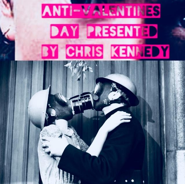 Anti Valentine's Day, Presented by Chris Kennedy.